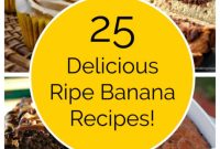 Golden Goodness: 25 Ripe Banana Recipes to Crave