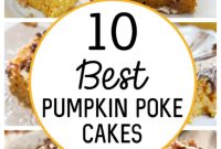 Pumpkin Poke Perfection: 10 Must-Try Cakes