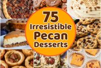 75 Irresistible Pecan Dessert Recipes
